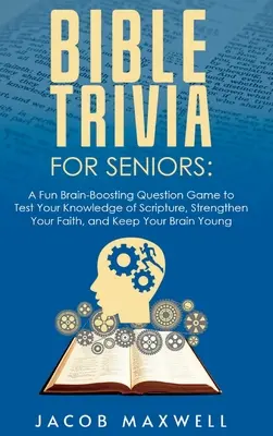 Jeu biblique pour les seniors : Un jeu de questions amusant et stimulant pour tester votre connaissance des Écritures, renforcer votre foi et garder votre cerveau en éveil. - Bible Trivia for Seniors: A Fun, Brain-Boosting Question Game to Test Your Knowledge of Scripture, Strengthen Your Faith, and Keep Your Brain Yo