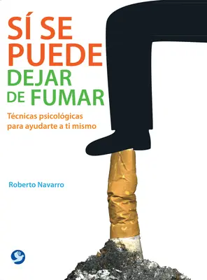 S Se Puede Dejar de Fumar : Tcnicas Psicolgicas Para Ayudarte a Ti Mismo - S Se Puede Dejar de Fumar: Tcnicas Psicolgicas Para Ayudarte a Ti Mismo