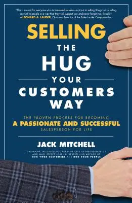 Selling the Hug Your Customers Way : Le processus éprouvé pour devenir un vendeur passionné et performant à vie - Selling the Hug Your Customers Way: The Proven Process for Becoming a Passionate and Successful Salesperson for Life