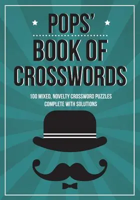 Le livre de mots croisés de Pops : 100 mots croisés inédits - Pops' Book Of Crosswords: 100 novelty crossword puzzles