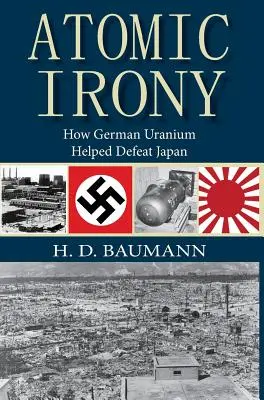 Ironie atomique : comment l'uranium allemand a contribué à la défaite du Japon - Atomic Irony: How German Uranium Helped Defeat Japan