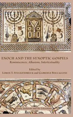 Hénoch et les Évangiles synoptiques : Réminiscences, allusions, intertextualité - Enoch and the Synoptic Gospels: Reminiscences, Allusions, Intertextuality