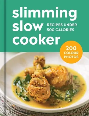 Mijoteuse minceur : 200 recettes de moins de 500 calories - Slimming Slow Cooker: 200 Recipes Under 500 Calories