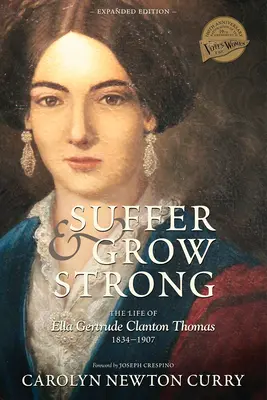 Souffrir et devenir fort : La vie d'Ella Gertrude Clanton Thomas, 1834-1907 - Suffer and Grow Strong: The Life of Ella Gertrude Clanton Thomas, 1834-1907