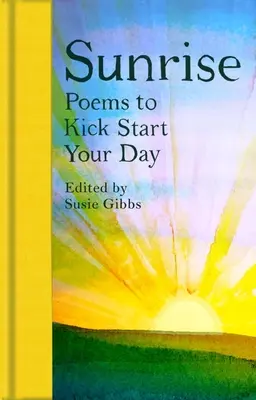 L'aube : Poèmes pour démarrer la journée - Sunrise: Poems to Kick-Start Your Day