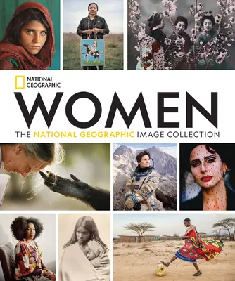 Les femmes : La collection d'images du National Geographic - Women: The National Geographic Image Collection