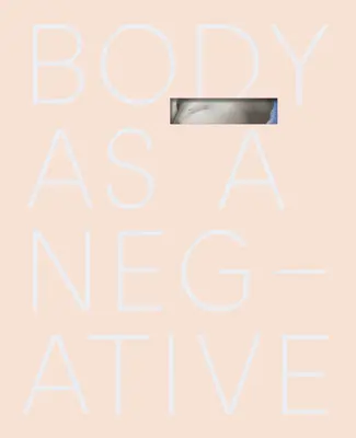 Le corps comme négatif - Body as a Negative