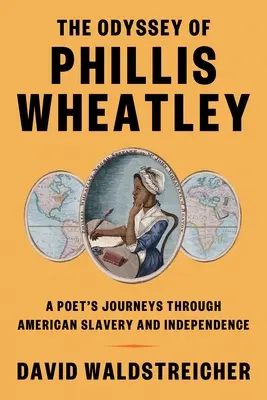 L'Odyssée de Phillis Wheatley : Les voyages d'une poétesse à travers l'esclavage et l'indépendance de l'Amérique - The Odyssey of Phillis Wheatley: A Poet's Journeys Through American Slavery and Independence