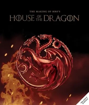 Game of Thrones : La maison du dragon : La création d'une dynastie de Targaryen - Game of Thrones: House of the Dragon: Inside the Creation of a Targaryen Dynasty