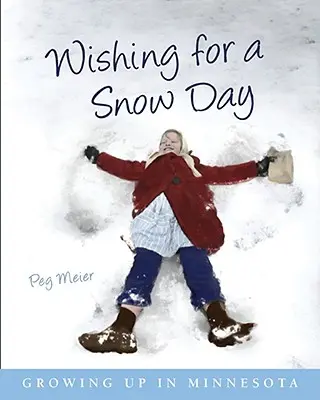 Souhaiter un jour de neige : Grandir dans le Minnesota - Wishing for a Snow Day: Growing Up in Minnesota