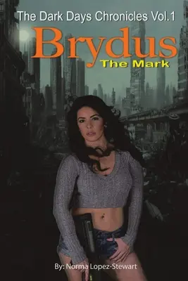 Brydus, The Mark : The Dark Days Chronicles Vol. 1 (version révisée) - Brydus, The Mark: The Dark Days Chronicles Vol. 1 (Revised version)