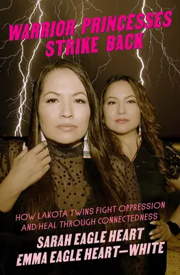 Les princesses guerrières contre-attaquent : comment les jumelles Lakota luttent contre l'oppression et guérissent grâce à la connectivité - Warrior Princesses Strike Back: How Lakota Twins Fight Oppression and Heal Through Connectedness