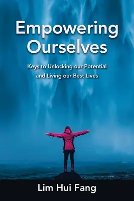 Se donner les moyens d'agir : Les clés pour libérer notre potentiel et vivre au mieux notre vie - Empowering Ourselves: Keys to Unlocking Our Potential and Living Our Best Lives