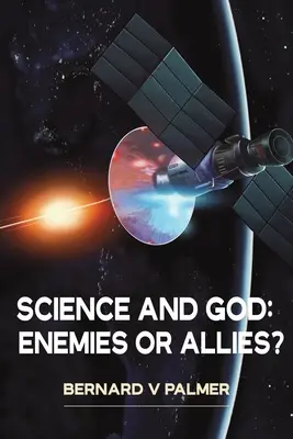 La science et Dieu : Ennemis ou alliés ? - Science and God: Enemies or Allies?