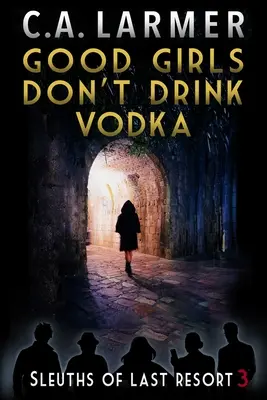 Les bonnes filles ne boivent pas de vodka - Good Girls Don't Drink Vodka