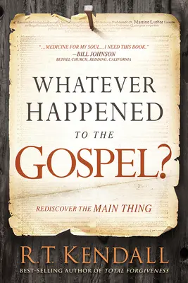 Qu'est-il advenu de l'Évangile ? Redécouvrir l'essentiel - Whatever Happened to the Gospel?: Rediscover the Main Thing