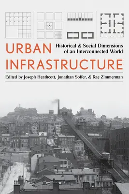 L'infrastructure urbaine : Dimensions historiques et sociales d'un monde interconnecté - Urban Infrastructure: Historical and Social Dimensions of an Interconnected World