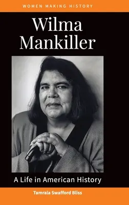 Wilma Mankiller : Une vie dans l'histoire américaine - Wilma Mankiller: A Life in American History
