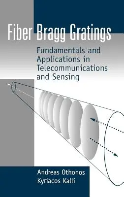 Réseaux de Bragg à fibres optiques : Principes fondamentaux et applications dans les télécommunications et la détection - Fiber Bragg Gratings: Fundamentals and Applications in Telecommunications and Sensing