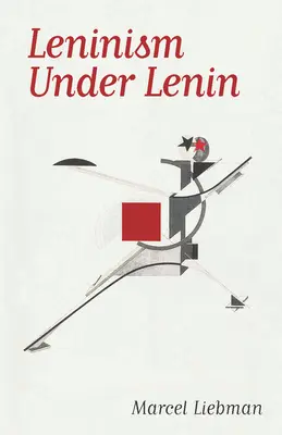Le léninisme sous Lénine - Leninism Under Lenin