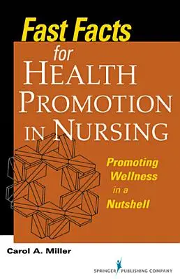 Fast Facts pour la promotion de la santé en soins infirmiers : La promotion du bien-être en quelques mots - Fast Facts for Health Promotion in Nursing: Promoting Wellness in a Nutshell
