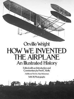 Comment nous avons inventé l'avion : Une histoire illustrée - How We Invented the Airplane: An Illustrated History