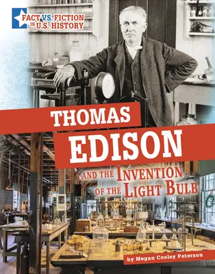 Thomas Edison et l'invention de l'ampoule électrique : Démêler le vrai du faux - Thomas Edison and the Invention of the Light Bulb: Separating Fact from Fiction