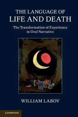 Le langage de la vie et de la mort : La transformation de l'expérience dans les récits oraux - The Language of Life and Death: The Transformation of Experience in Oral Narrative