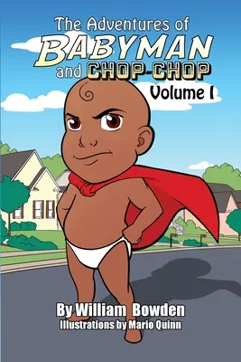 Les aventures de Babyman et Chop-Chop : Volume I - The Adventures of Babyman and Chop-Chop: Volume I