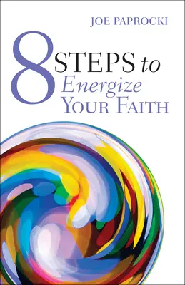 8 étapes pour dynamiser votre foi - 8 Steps to Energize Your Faith