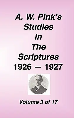 A. Études de Pink sur les Écritures, 1926-27, Vol. 03 sur 17 - A. W. Pink's Studies in the Scriptures, 1926-27, Vol. 03 of 17