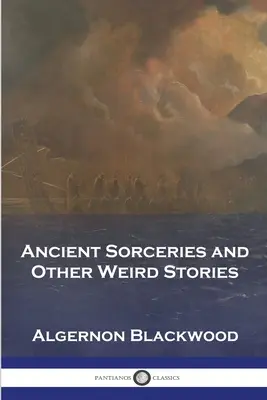 Sorcelleries anciennes et autres histoires étranges - Ancient Sorceries and Other Weird Stories