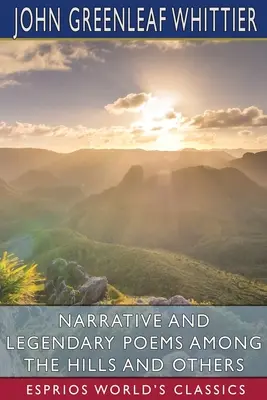 Poèmes narratifs et légendaires : Parmi les collines et autres (Classiques Esprios) - Narrative and Legendary Poems Among the Hills and Others (Esprios Classics)