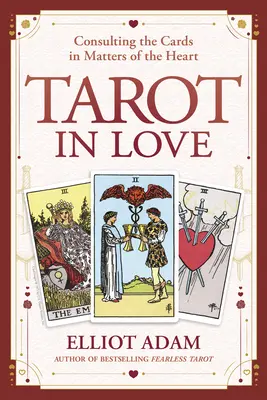 Tarot en amour : Consulter les cartes dans les affaires de coeur - Tarot in Love: Consulting the Cards in Matters of the Heart