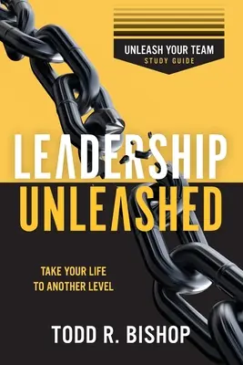 Leadership Unleashed : Libérez votre équipe - Guide d'étude - Leadership Unleashed: Unleash Your Team - Study Guide