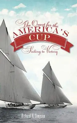 La quête de l'America's Cup : Naviguer vers la victoire - The Quest for the America's Cup: Sailing to Victory