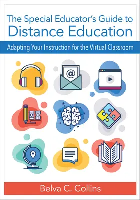 Le guide de l'éducateur spécialisé pour l'enseignement à distance : Adapter son enseignement à la classe virtuelle - The Special Educator's Guide to Distance Education: Adapting Your Instruction for the Virtual Classroom