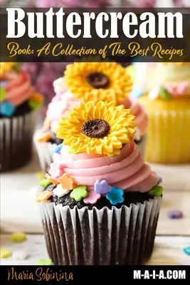 Buttercream Book - Une collection des meilleures recettes - Buttercream Book - A Collection of Best Recipes