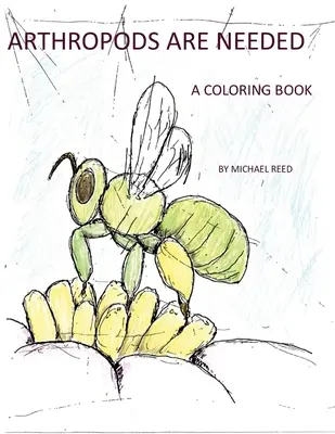 Les arthropodes sont nécessaires : Un livre à colorier - Arthropods are Needed: A Coloring Book