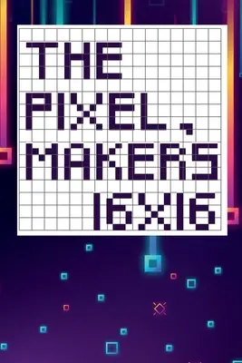 Le fabricant de pixels 16X16 - The pixel maker's 16X16
