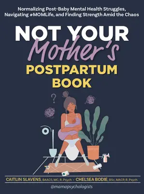 Not Your Mother's Postpartum Book : Normaliser les difficultés de santé mentale post-bébé, naviguer dans la #Momlife et trouver la force au milieu du chaos. - Not Your Mother's Postpartum Book: Normalizing Post-Baby Mental Health Struggles, Navigating #Momlife, and Finding Strength Amid the Chaos