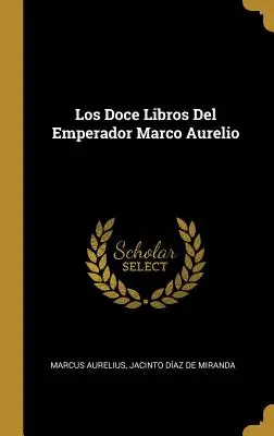 Les douze livres de l'empereur Marco Aurelio - Los Doce Libros Del Emperador Marco Aurelio