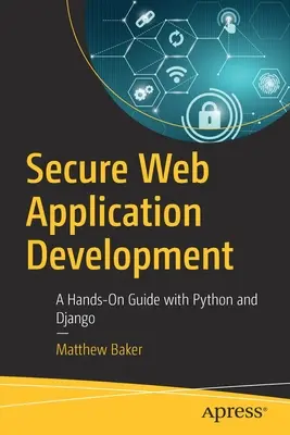 Développement d'applications Web sécurisées : Un guide pratique avec Python et Django - Secure Web Application Development: A Hands-On Guide with Python and Django