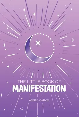 Le Petit Livre de la Manifestation - The Little Book of Manifestation