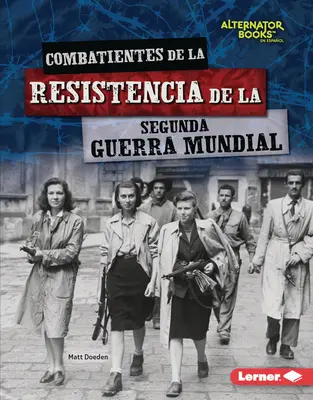 Combatientes de la Resistencia de la Segunda Guerra Mundial (Combattants de la Résistance de la Seconde Guerre mondiale) - Combatientes de la Resistencia de la Segunda Guerra Mundial (World War II Resistance Fighters)