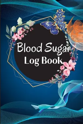 Journal de bord et suivi de la glycémie : Journal de suivi de la glycémie : journal de suivi de la glycémie avec notes, petit déjeuner, déjeuner, dîner, coucher avant et après le journal de suivi de la glycémie. - Blood Sugar Log Book and Tracker: Daily Diabetic Glucose Tracker with Notes, Breakfast, Lunch, Dinner, Bed Before & After Tracking Recording Notebook.