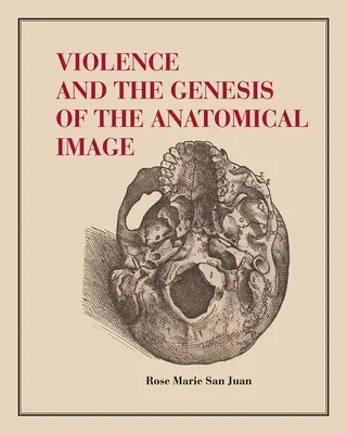 La violence et la genèse de l'image anatomique - Violence and the Genesis of the Anatomical Image