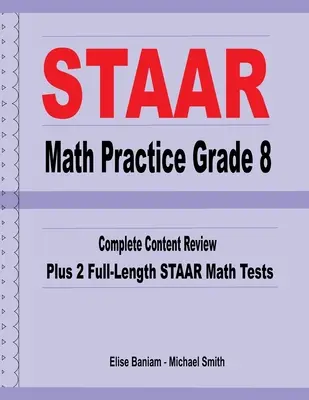 STAAR Math Practice Grade 8 : Complete Content Review Plus 2 Full-Length STAAR Math Tests - STAAR Math Practice Grade 8: Complete Content Review Plus 2 Full-Length STAAR Math Tests