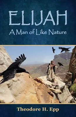 Elijah : Un homme de même nature - Elijah: A Man of Like Nature