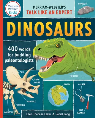 Dinosaures : 400 mots pour paléontologues en herbe - Dinosaurs: 400 Words for Budding Paleontologists